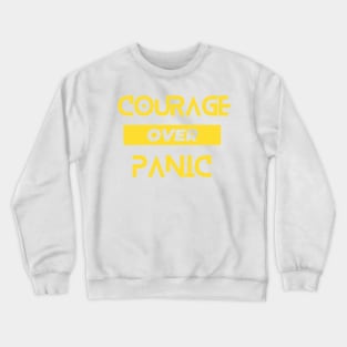 courage over panic Crewneck Sweatshirt